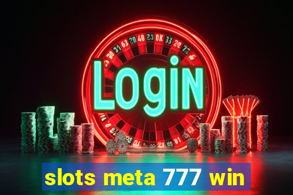 slots meta 777 win